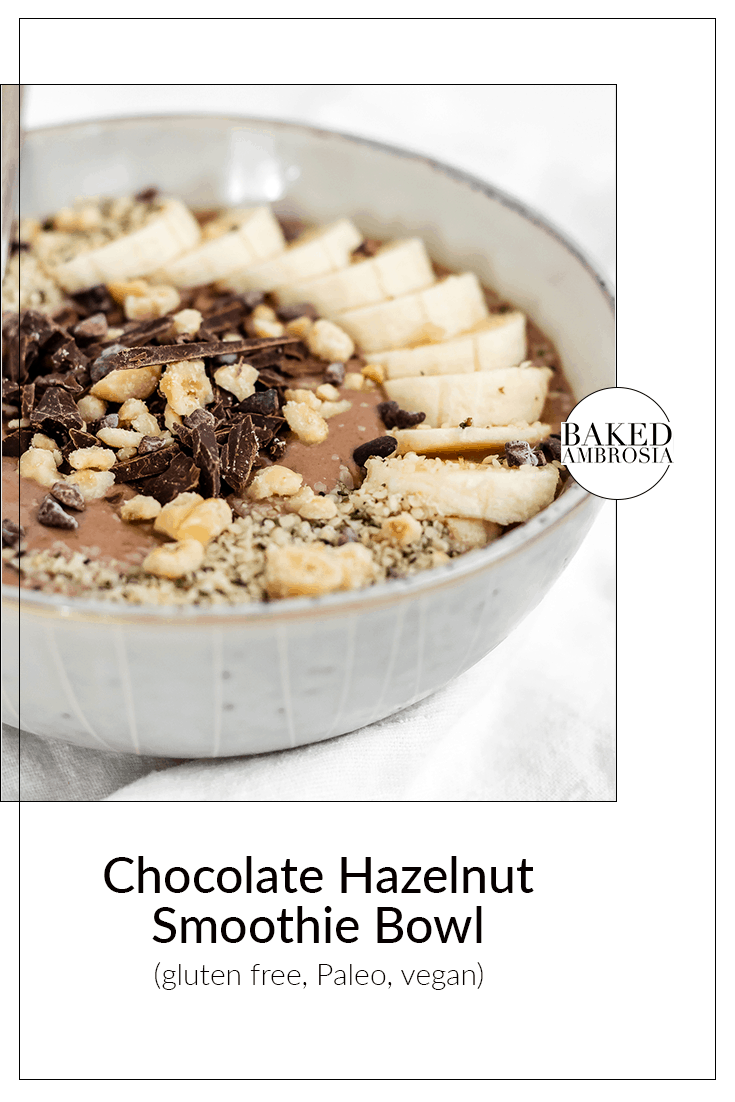 Chocolate Hazelnut Smoothie Bowl (Gluten Free, Paleo, Vegan)