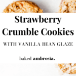Strawberry Crumble Cookies with Vanilla Bean Glaze